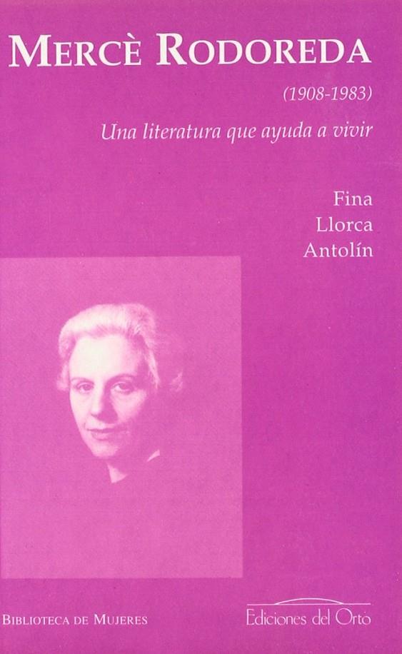 MERCE RODOREDA (1908-1983) UNA LITERATURA QUE AYUDA A VIVIR | 9788479232832 | LLORCA ANTOLIN, FINA