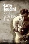 COMO HACER BIEN EL MAL | 9788494098598 | HOUDINI, HARRY