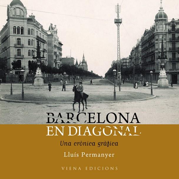 BARCELONA EN DIAGONAL. UNA CRONICA GRAFICA. | 9788483306260 | PERMANYER, LLUIS