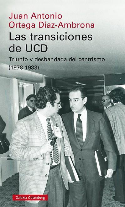 TRANSICIONES DE UCD, LAS  | 9788418218613 | ORTEGA DIAZ-AMBRONA, JUAN ANTONIO