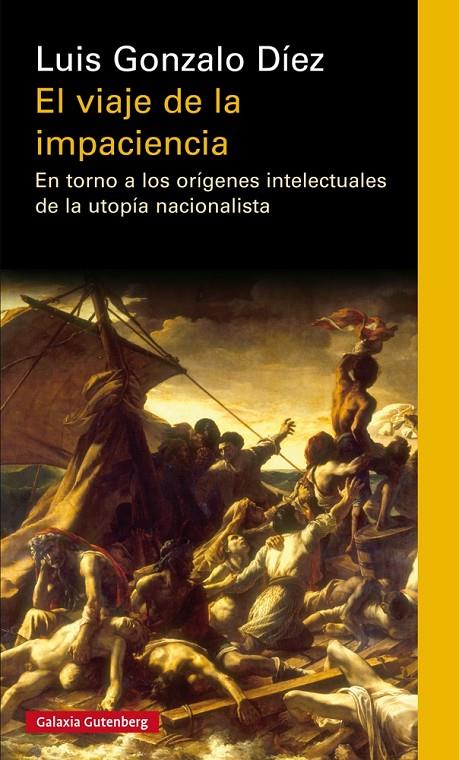 VIAJE DE LA IMPACIENCIA, EL. EN TORNO A LOS ORIGENES INTELECTUALES DE LA UTOPIA NACIONALISTA | 9788417088804 | GONZALO DIEZ, LUIS