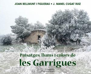 PAISATGES, LLUMS I COLORS DE LES GARRIGUES | 9788497794602 | BELLMUNT, JOAN