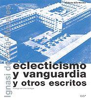 ECLECTICISMO Y VANGUARDIA Y OTROS ESCRITOS | 9788425219498 | SOLA-MORALES, IGNASI DE