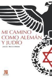 MI CAMINO COMO ALEMAN Y JUDIO | 9788492806294 | WASSERMANN, JACOB