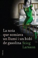 NOIA QUE SOMIAVA UN LLUMI I UN BIDO DE GASOLINA, LA | 9788466410045 | LARSSON, STIEG