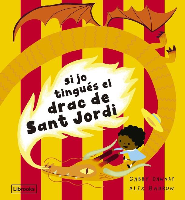 SI JO TINGUÉS EL DRAC DE SANT JORDI | 9788412945492 | DAWNAY, GABBY / BARROW, ALEX