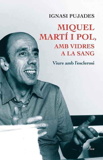 MIQUEL MARTI I POL AMB VIDRES A LA SANG. VIURE AMB L'ESCLERO | 9788475884271 | PUJADES, IGNASI