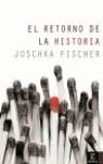 RETORNO DE LA HISTORIA, EL | 9788467021332 | FISCHER, JOSCHKA