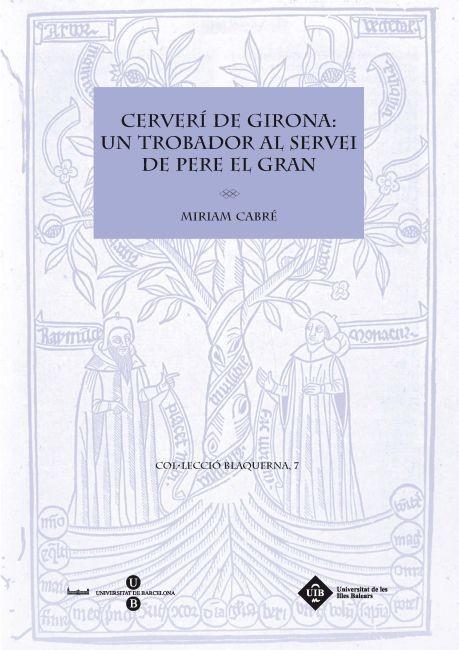 CERVERI DE GIRONA: UN TROBADOR AL SERVEI DE PERE EL GRAN | 9788447535132 | CABRE, MIRIAM