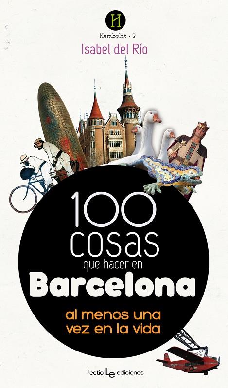 100 COSAS QUE HACER EN BARCELONA AL MENOS UNA VEZ EN LA VIDA | 9788415088691 | RIO, ISABEL DEL