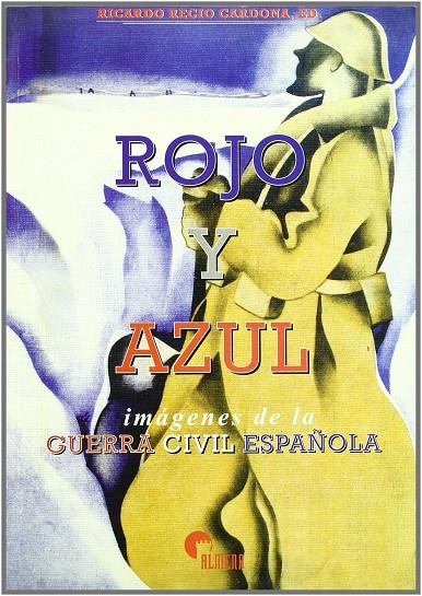 ROJO Y AZUL : IMAGENES DE LA GUERRA CIVIL ESPAÑOLA | 9788493071301 | RECIO CARDONA, RICARDO (ED.)