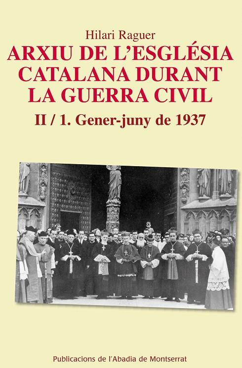 ARXIU DE L'ESGLESIA CATALANA DURANT LA GUERRA CIVIL, II / 1 | 9788498836608 | RAGUER I SUÑER, HILARI