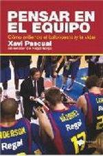 PENSAR EN EL EQUIPO. COMO ENTIENDO EL BALONCESTO (Y LA VIDA) | 9788415115465 | PASCUAL, XAVI