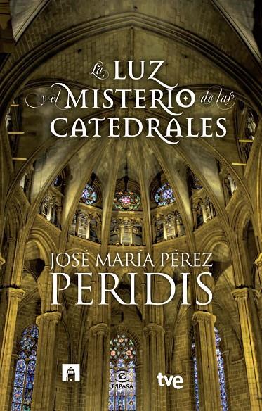 LUZ Y EL MISTERIO DE LAS CATEDRALES, LA | 9788467007831 | PEREZ PERIDIS, JOSE MARIA