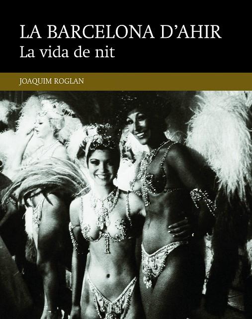 VIDA DE NIT, LA. LA BARCELONA D'AHIR | 9788416139484 | ROGLAN, JOAQUIM