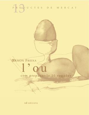 OU, L' : COM PREPARAR-LO 10 VEGADES | 9788461119486 | FREIXA I RIERA, RAMON (1971- )