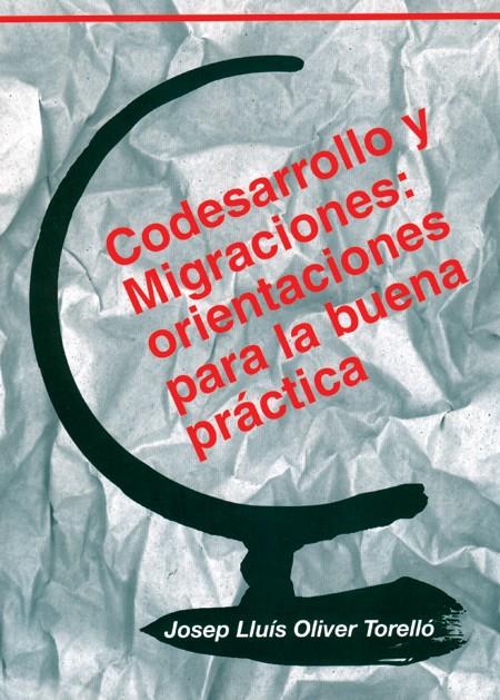 CODESARROLLO Y MIGRACIONES: ORIENTACIONES PARA LA BUENA PRAC | 9788483840702 | OLIVER TORELLO, JOSEP LLUIS