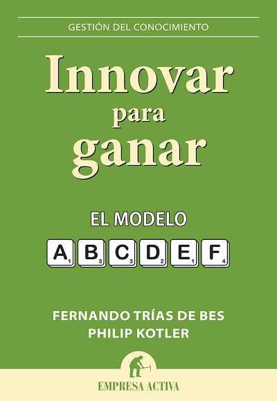 INNOVAR PARA GANAR | 9788492452743 | TRIAS DE BES, FERNANDO - KOTLER, PHILIP