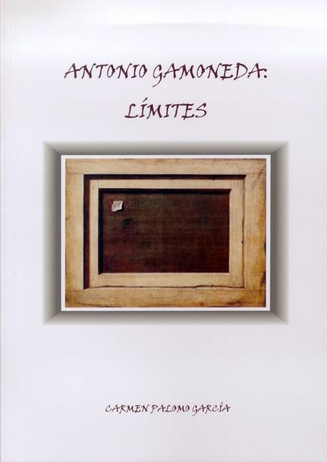 ANTONIO GAMONEDA: LIMITES | 9788497733700 | PALOMO GARCIA, CARMEN