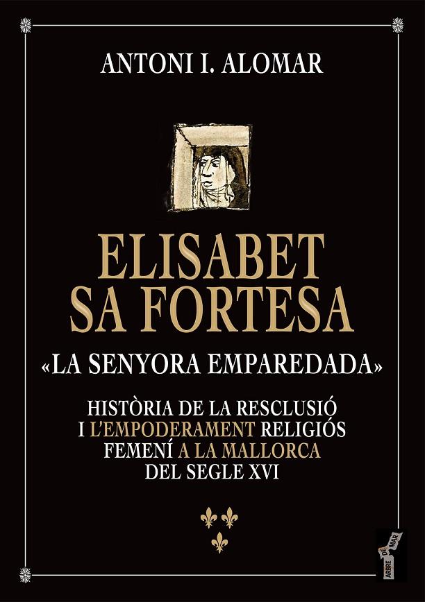 ELISABET SA FORTESA, «LA SENYORA EMPAREDADA» | 9788419956446 | ALOMAR , ANTONI I.