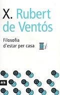 FILOSOFIA D'ESTAR PER CASA | 9788496201170 | RUBERT DE VENTÓS, XAVIER