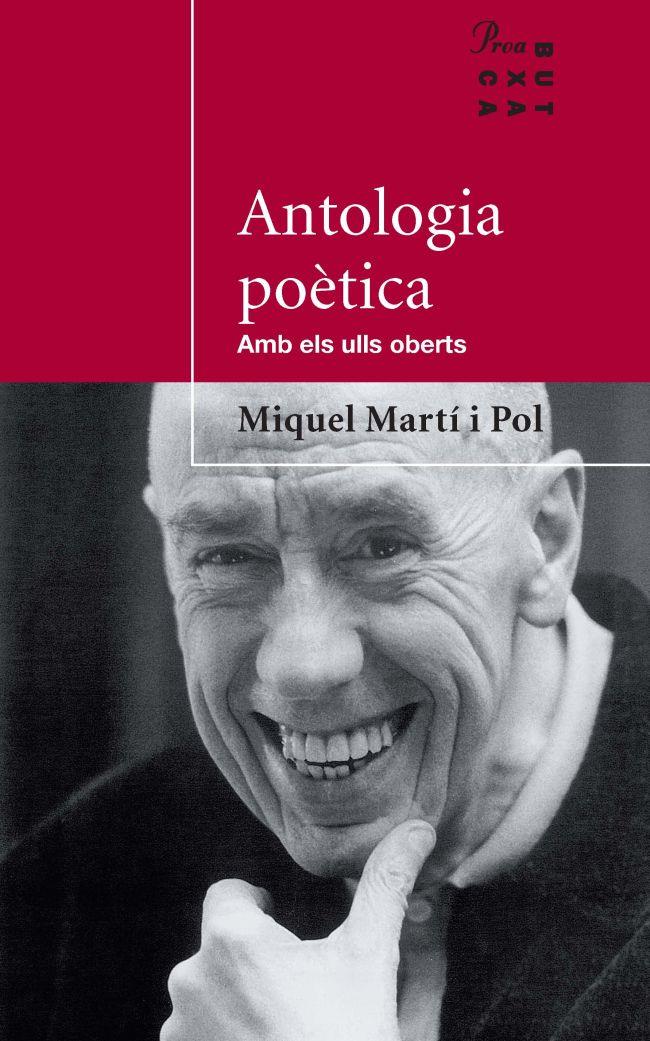 ANTOLOGIA POETICA. AMB ELS ULLS OBERTS | 9788484374008 | MARTI I POL, MIQUEL