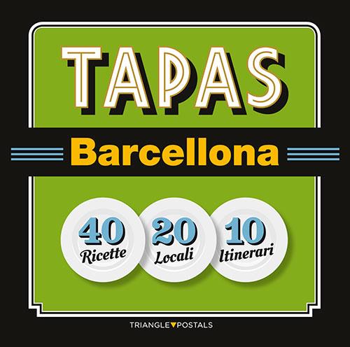 TAPAS BARCELLONA. 40 RICETTE 20 LOCALI 10 ITINERARI (IT) | 9788484785996 | LIZ, JOSEP