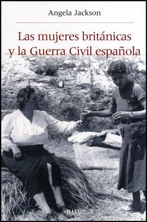 MUJERES BRITANICAS Y LA GUERRA CIVIL ESPAÑOLA, LAS | 9788437077550 | JACKSON, ANGELA