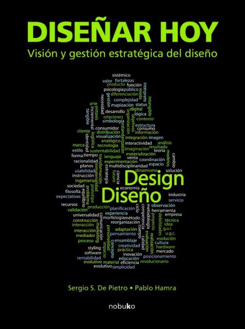 DISEÑAR HOY. VISION Y GESTION ESTRATEGICA DEL DISEÑO | 9789875842915 | PIETRO, SERGIO S. DE -  HAMRA, PABLO