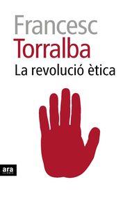 REVOLUCIO ETICA, LA | 9788415642909 | TORRALBA, FRANCESC