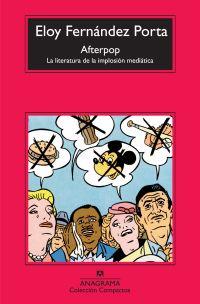AFTERPOP : LA LITERATURA DE LA IMPLOSION MEDIATICA | 9788433973887 | FERNANDEZ PORTA, ELOY