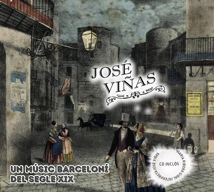 JOSÉ VIÑAS. UN MÚSIC BARCELONÍ DEL SEGLE XIX. | 9788409558360 | RIBERA I GIBAL, MARIA / MANGADO I ARTIGAS, JOSEP MARIA / SÀBAT I COTS, JORDI