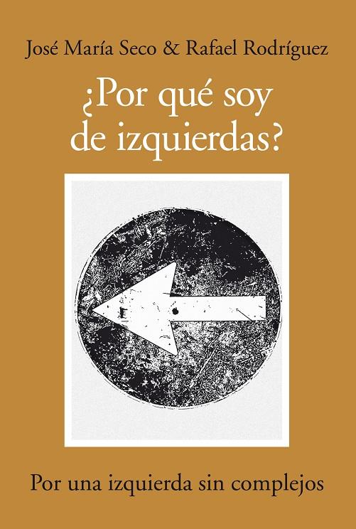 ¿POR QUE SOY DE IZQUIERDAS? | 9788492924318 | RODRIGUEZ, RAFAEL; SECO, JOSE MARIA