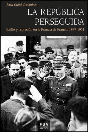 REPUBLICA PERSEGUIDA, 1937-1951 : EXILIO Y REPRESION, LA | 9788437088792 | GUIXE I COROMINES, JORDI