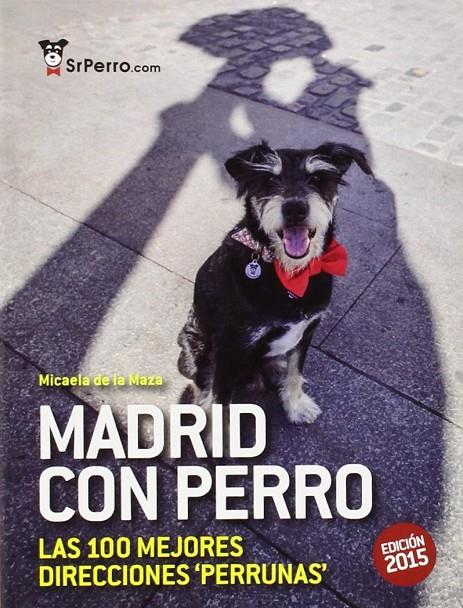 MADRID CON PERRO. LAS 100 MEJORES DIRECCIONES PERRUNAS | 9788461718863 | MAZA, MICAELA DE LA