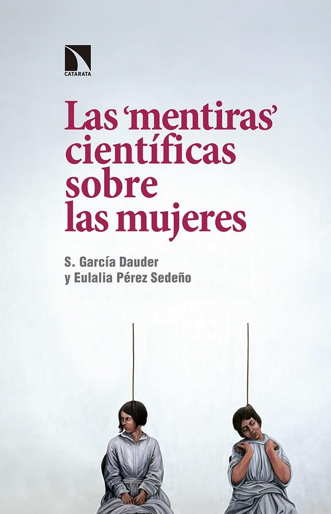 MENTIRAS CIENTIFICAS SOBRE LAS MUJERES, LAS | 9788490972656 | GARCIA DAUDER. S. - -PEREZ SEDEÑO, EULALIA