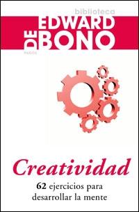 CREATIVIDAD. 62 EJERCICIOS PARA DESARROLLAR LA MENTE | 97884493208044 | BONO, EDWARD DE