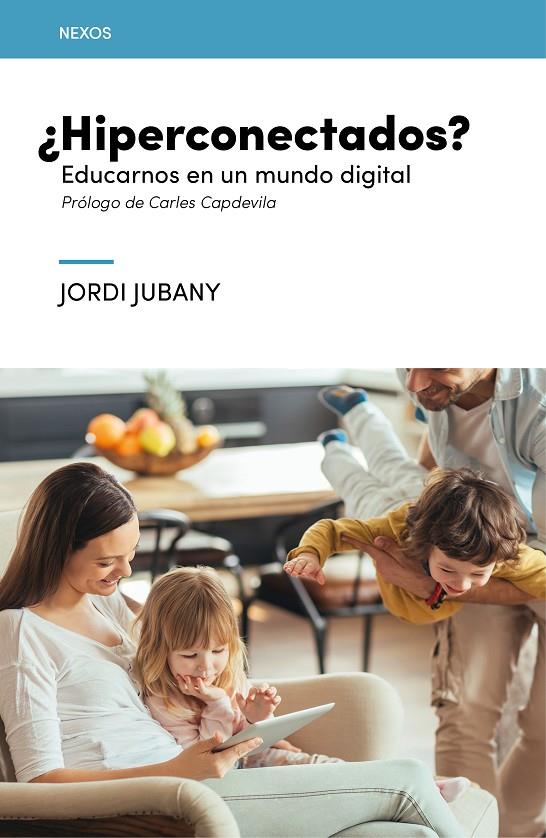 ¿HIPERCONECTADOS?: EDUCARNOS EN UN MUNDO DIGITAL | 9788416918027 | JUBANY, JORDI