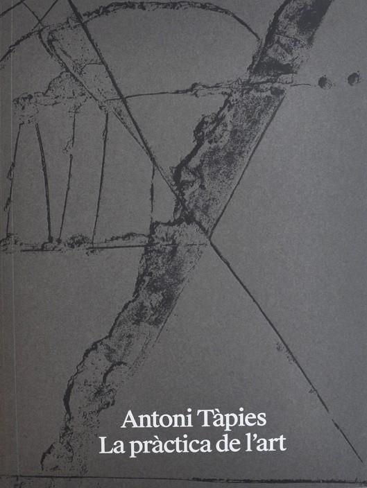 ANTONI TÀPIES. LA PRÁCTICA DEL ARTE | 9788412277142 | TÀPIES, ANTONI