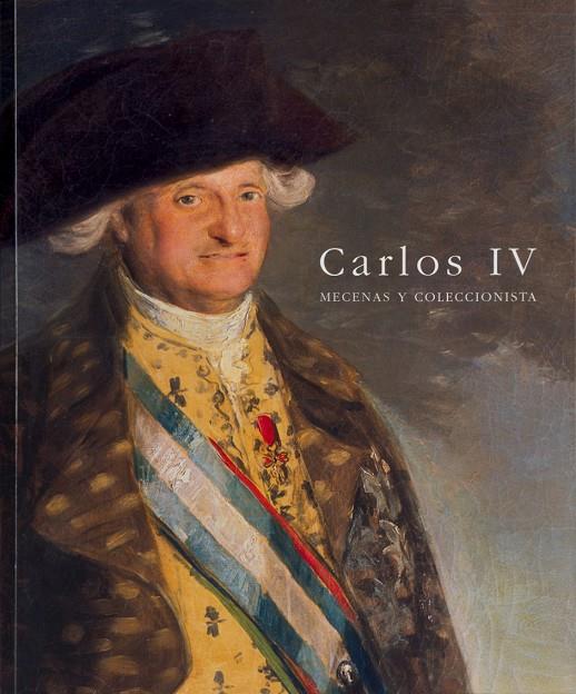 CARLOS IV. MECENAS Y COLECCIONISTA | 9788471204271 | AAVV