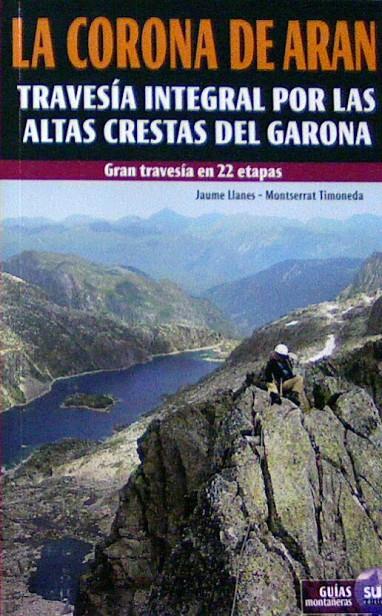 CORONA DE ARAN, LA. TRAVESIA INTEGRAL POR LAS ALTAS CRESTAS | 9788482164243 | AAVV