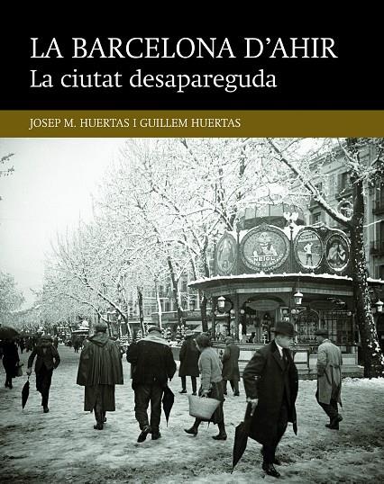 CIUTAT DESAPAREGUDA, LA. LA BARCELONA D'AHIR | 9788416139446 | HUERTAS, JOSEP. M; HUERTAS, GUILLEM