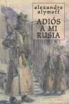 ADIOS A MI RUSIA | 9788492400034 | ALYMOFF, ALEXANDRE