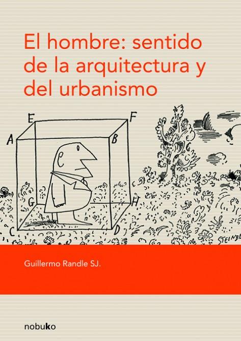 HOMBRE, EL: SOBRE EL SENTIDO DE LA ARQUITECTURA Y DEL URBANI | 9789875841451 | RANDLE, GUILLERMO