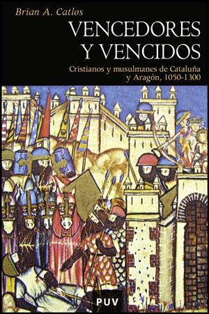 VENCEDORES Y VENCIDOS. CRISTIANOS Y MUSULMANES DE CATALUÑA Y | 9788437067339 | CATLOS, BRIAN A.