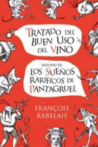 TRATADO DEL BUEN USO DEL VINO. LOS USOS RARIFICOS DE PANTAGR | 9788496614710 | RABELAIS, FRANCOIS