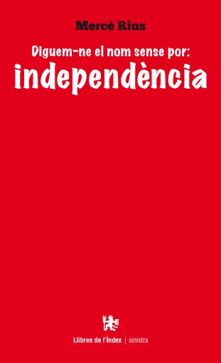 DIGUEM-NE EL NOM SENSE POR : INDEPENDENCIA | 9788494133862 | RIUS, MERCE