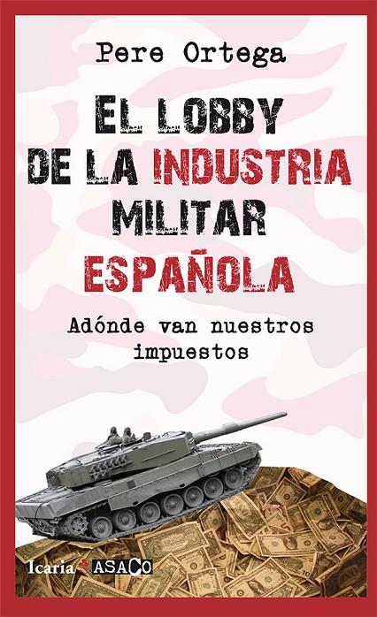 LOBBY DE LA INDUSTRIA MILITAR ESPAÑOLA, EL | 9788498886559 | ORTEGA, PERE