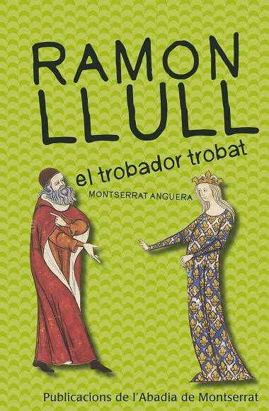 RAMON LLULL, EL TROBADOR TROBAT | 9788498835069 | ANGUERA, MONTSERRAT