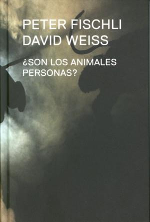 ¿SON LOS ANIMALES PERSONAS? | 9788480263924 | FISCHLI, PETER; WEISS, DAVID